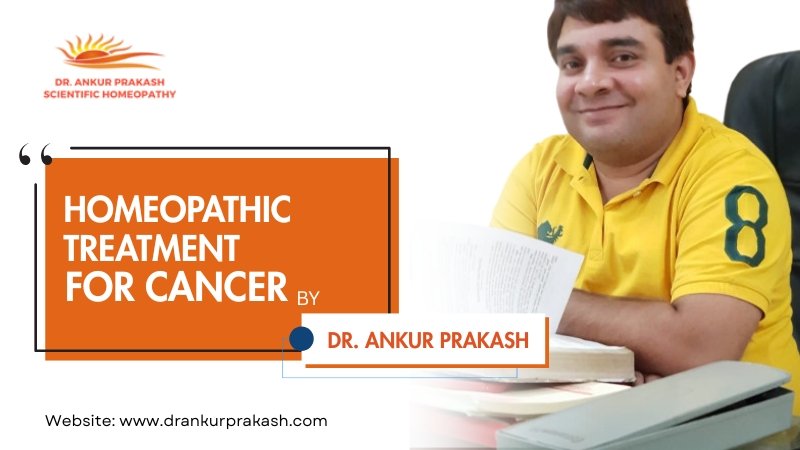 Homeopathic Treatment for Cancer by Dr. Ankur Prakash