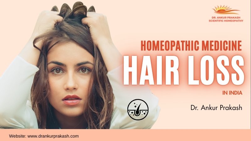 Effective Homeopathic Medicine for Hair Loss by Dr. Ankur Prakash